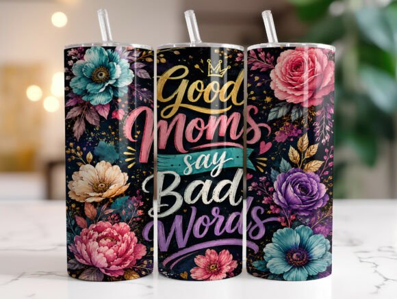 Funny Floral Mom Quote Graphics for Tumbler Wraps